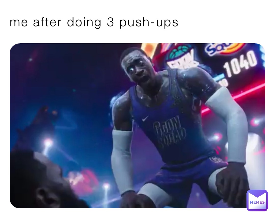 me after doing 3 push-ups