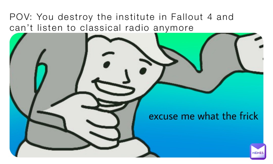 POV: You destroy the institute in Fallout 4 and can’t listen to classical radio anymore
