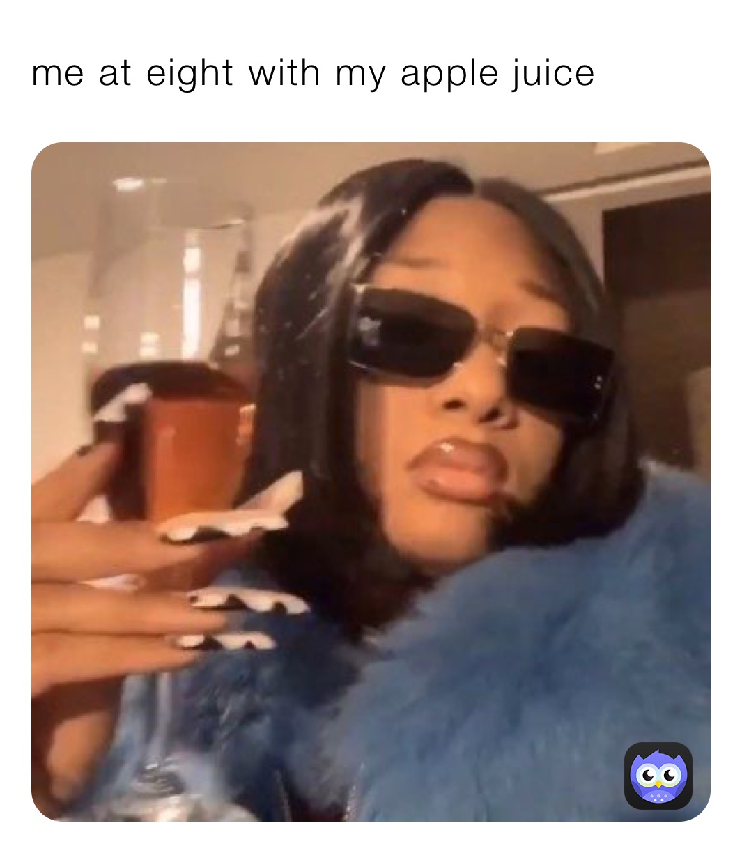 me at eight with my apple juice