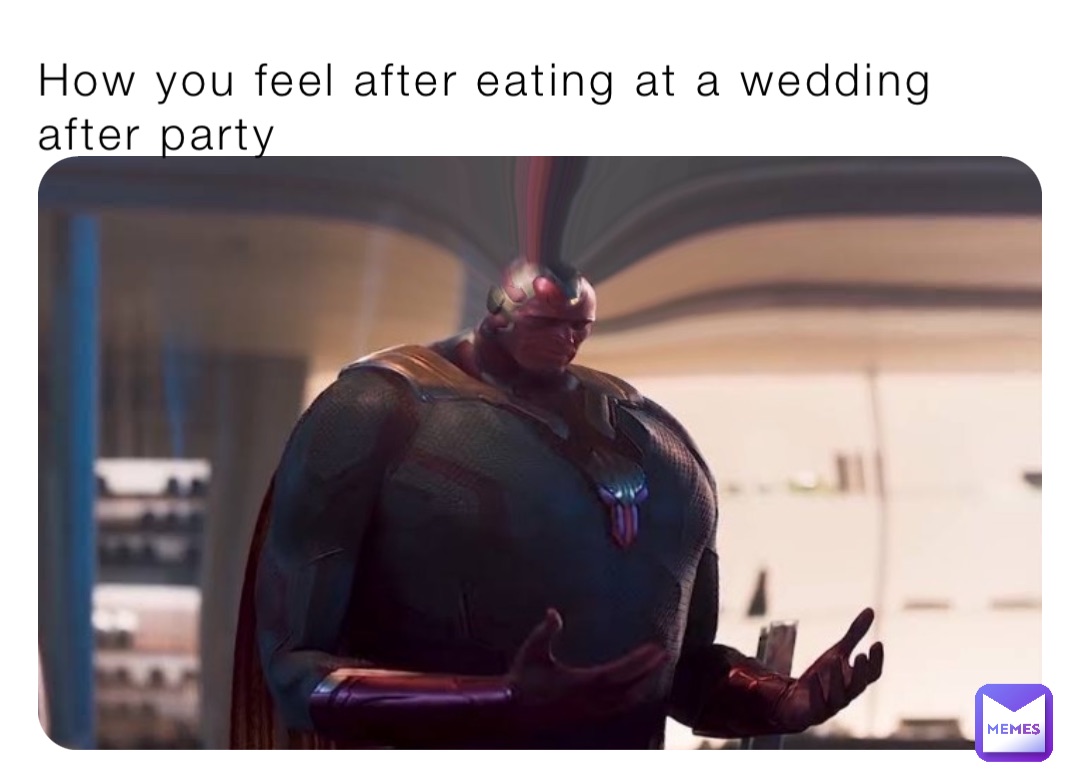 How you feel after eating at a wedding after party