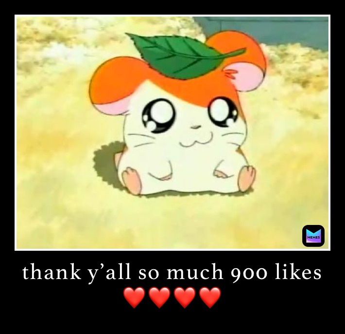 thank y’all so much 900 likes❤️❤️❤️❤️