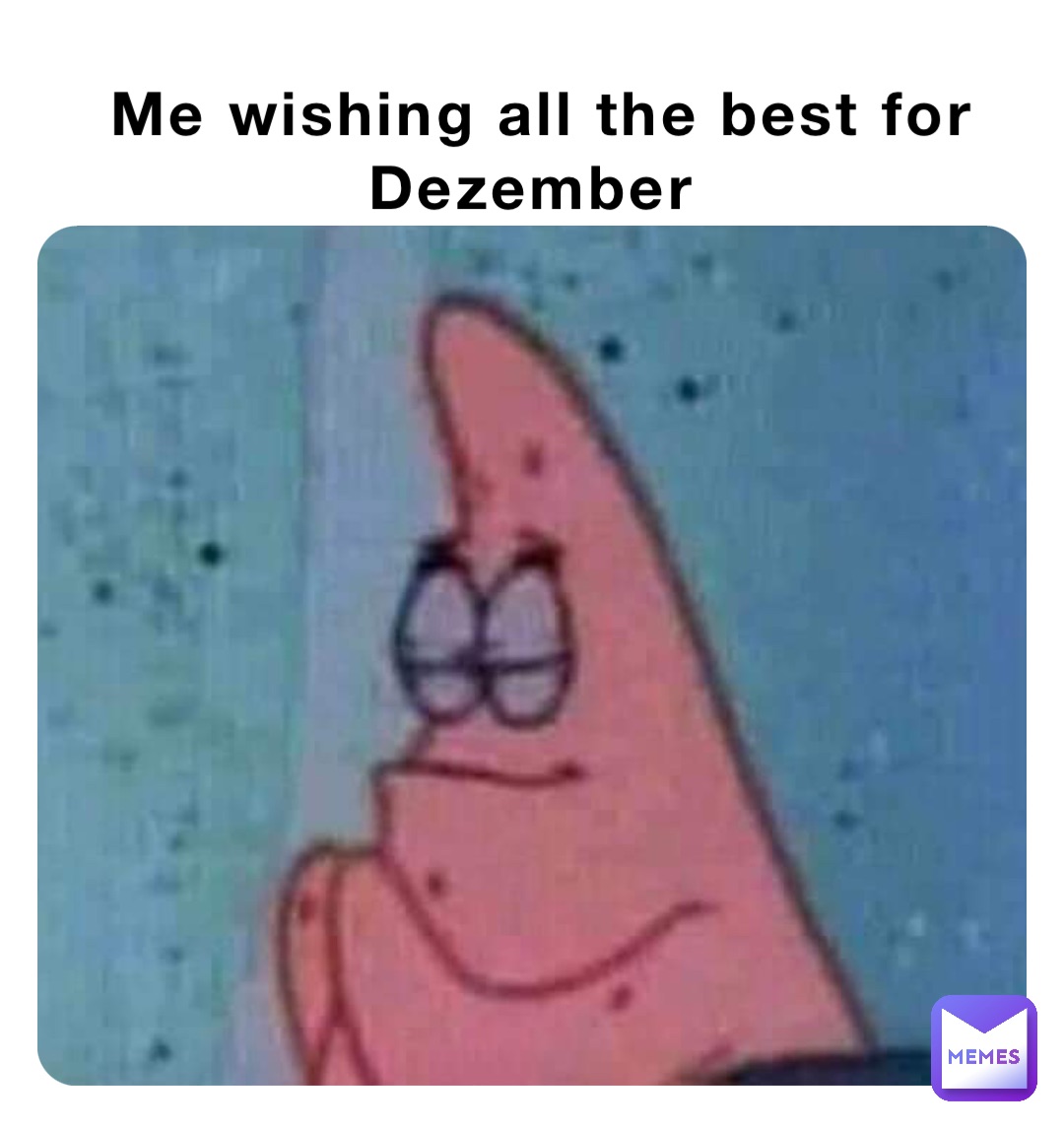 Me wishing all the best for Dezember