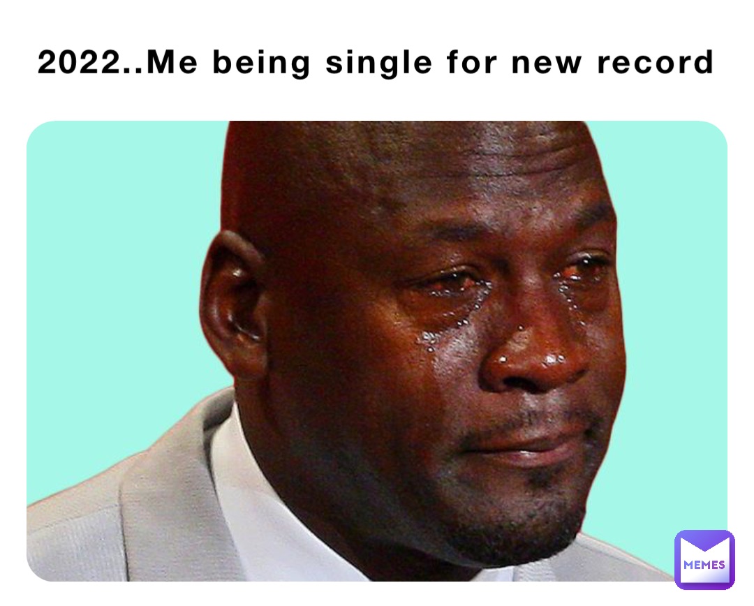 2022..Me being single for new record