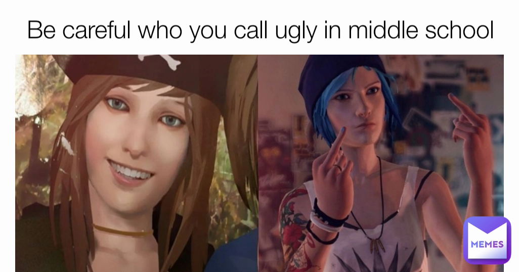 Be careful who you call ugly in middle school