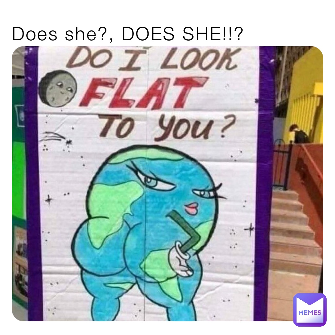 Does she?, DOES SHE!!?
