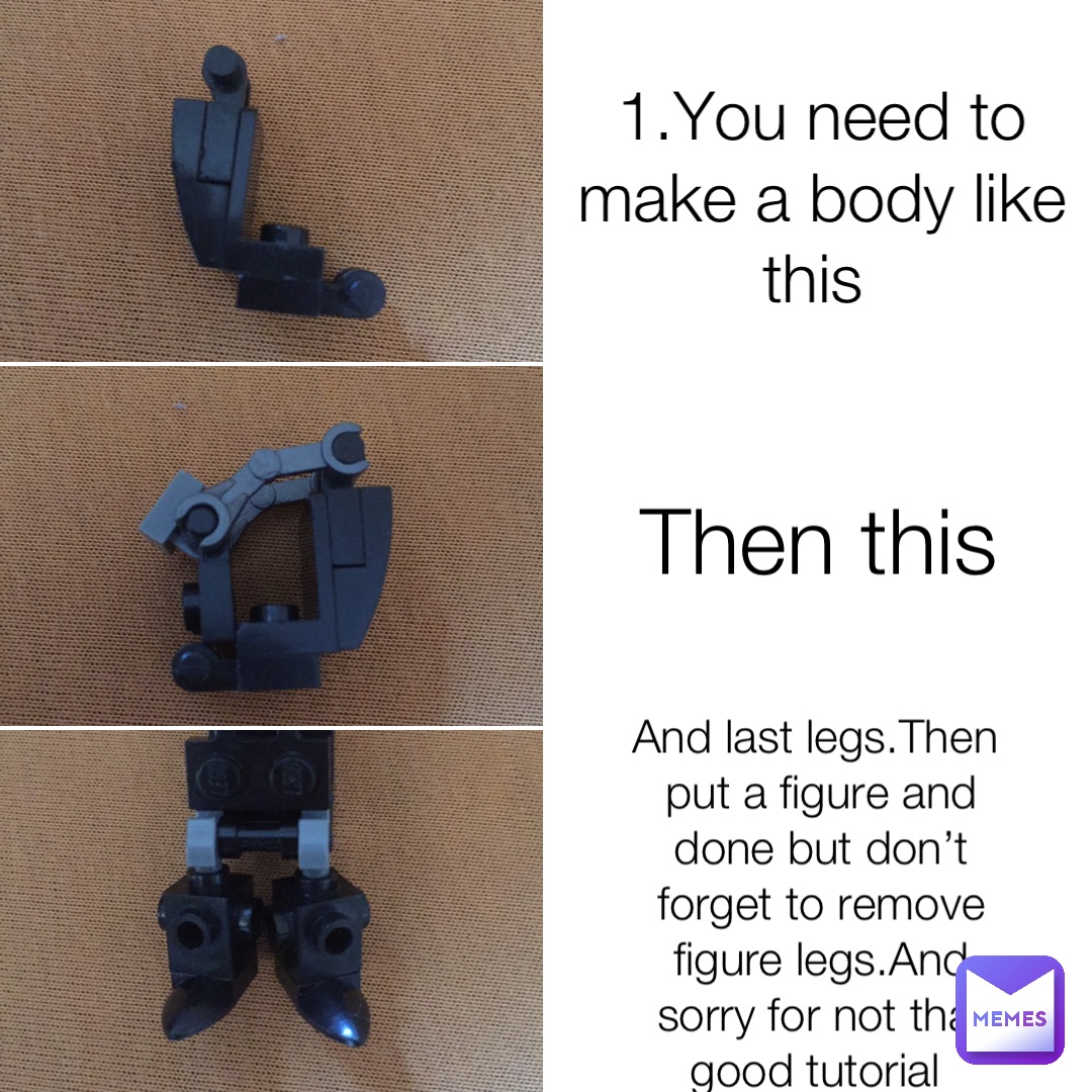 1.You need to make a body like this Then this And last legs.Then put a figure and done but don’t forget to remove figure legs.And sorry for not that good tutorial