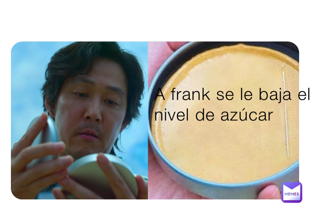 A frank se le baja el nivel de azúcar