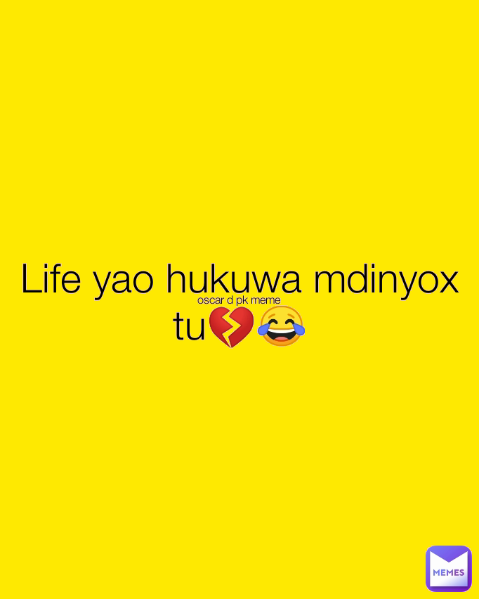 Life yao hukuwa mdinyox tu💔😂 oscar d pk meme