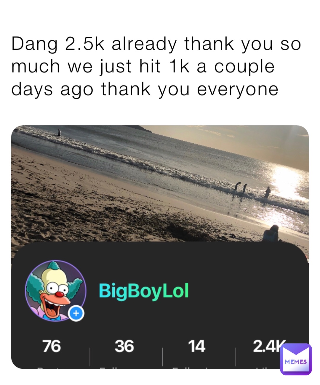 Dang 2.5k already thank you so much we just hit 1k a couple days ago thank you everyone