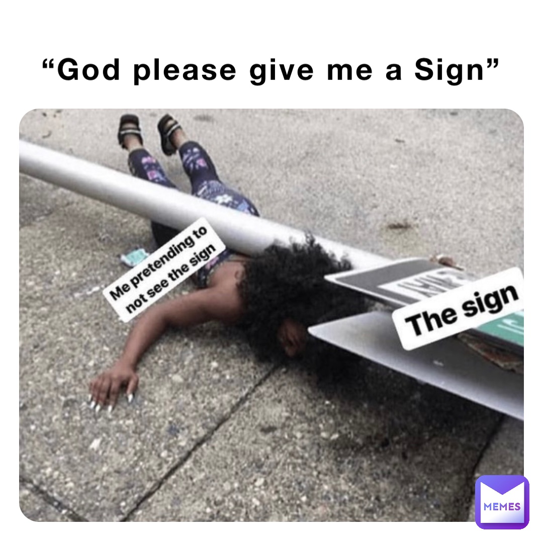 “God please give me a Sign”