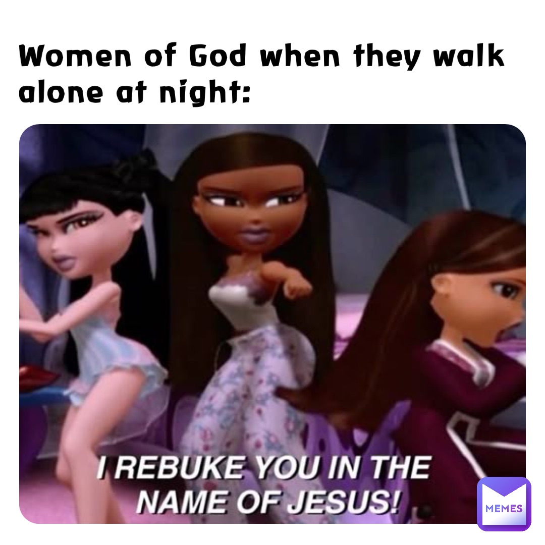 Women of God when they walk alone at night: