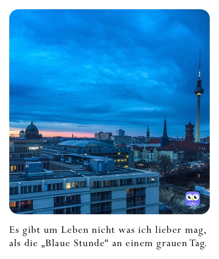 Es gibt um Leben nicht was ich lieber mag, als die „Blaue Stunde“ an einem grauen Tag.