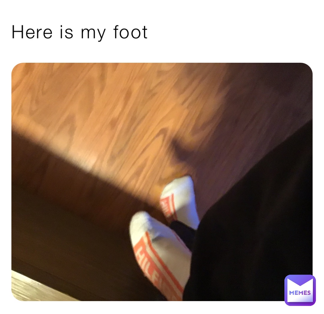 Here is my foot