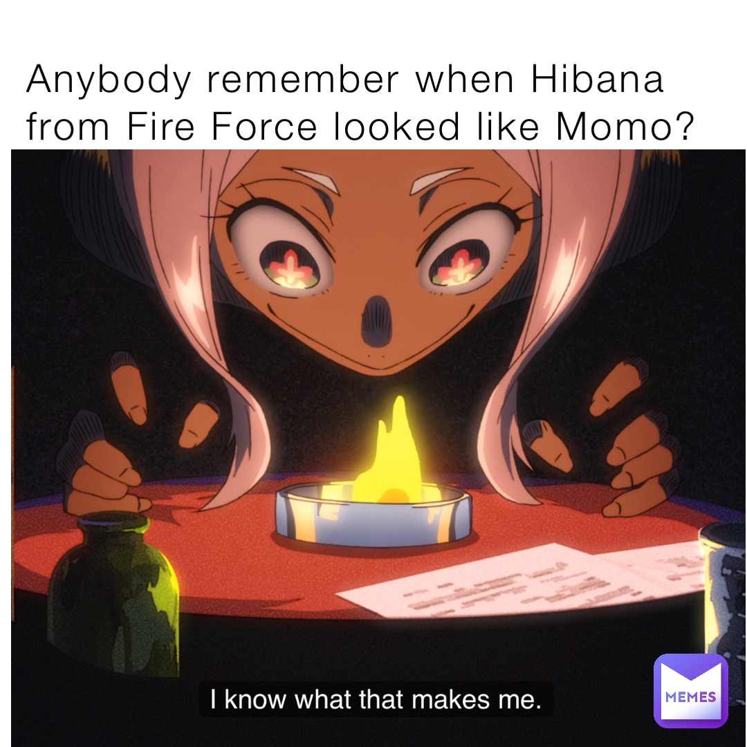 Anybody remember when Hibana from Fire Force looked like Momo?