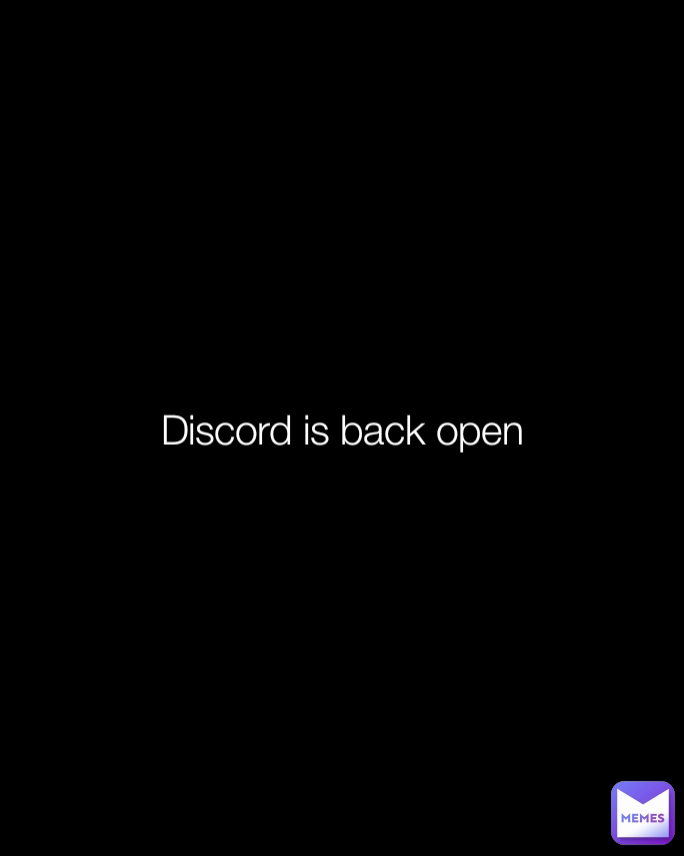 Discord is back open