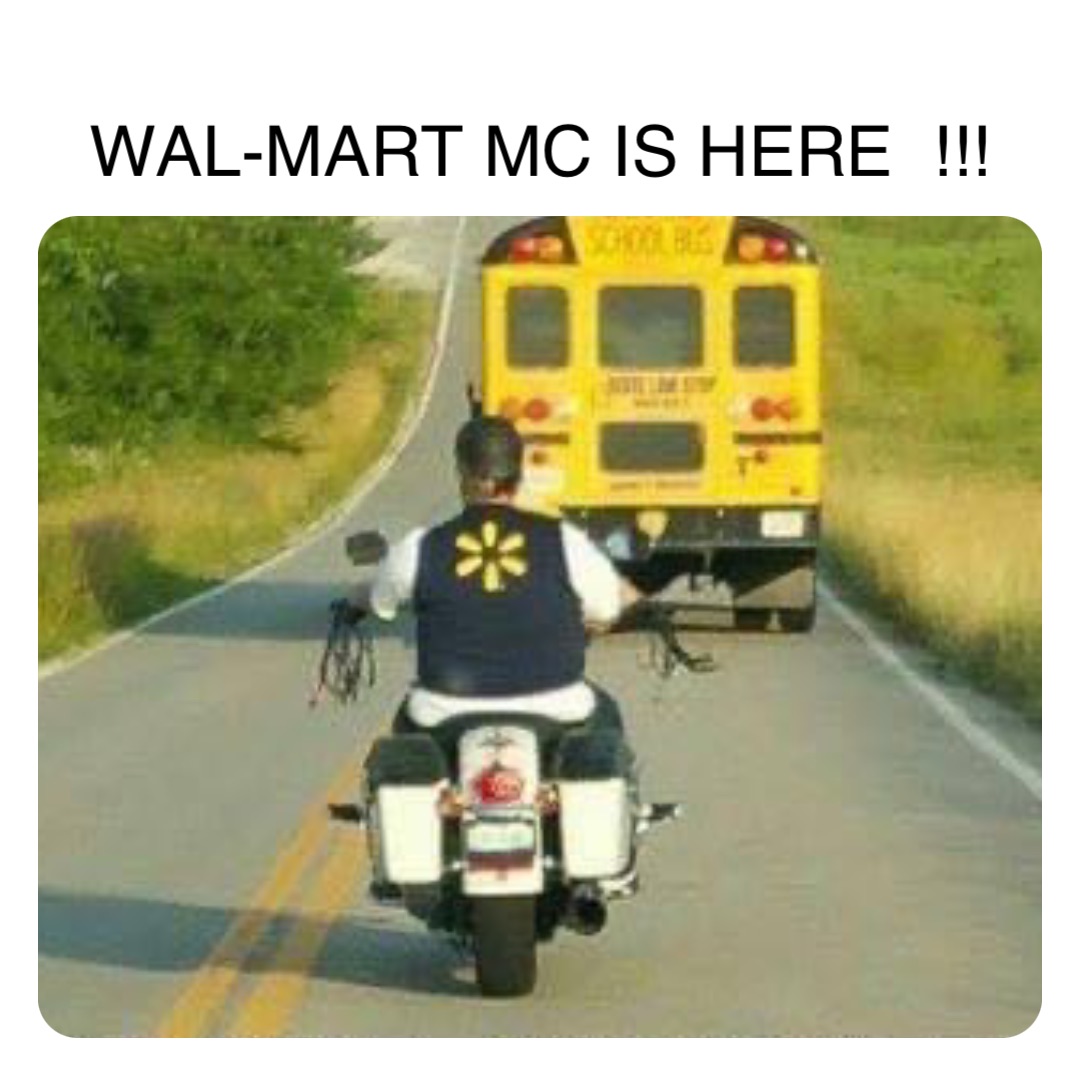 Double tap to edit WAL-MART MC IS HERE !!! | @STEALT_BLADE | Memes