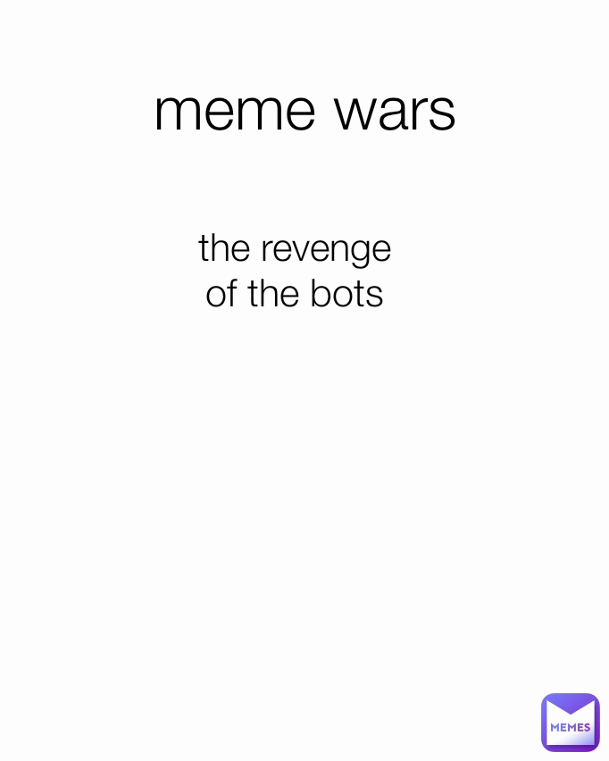 meme wars the revenge of the bots