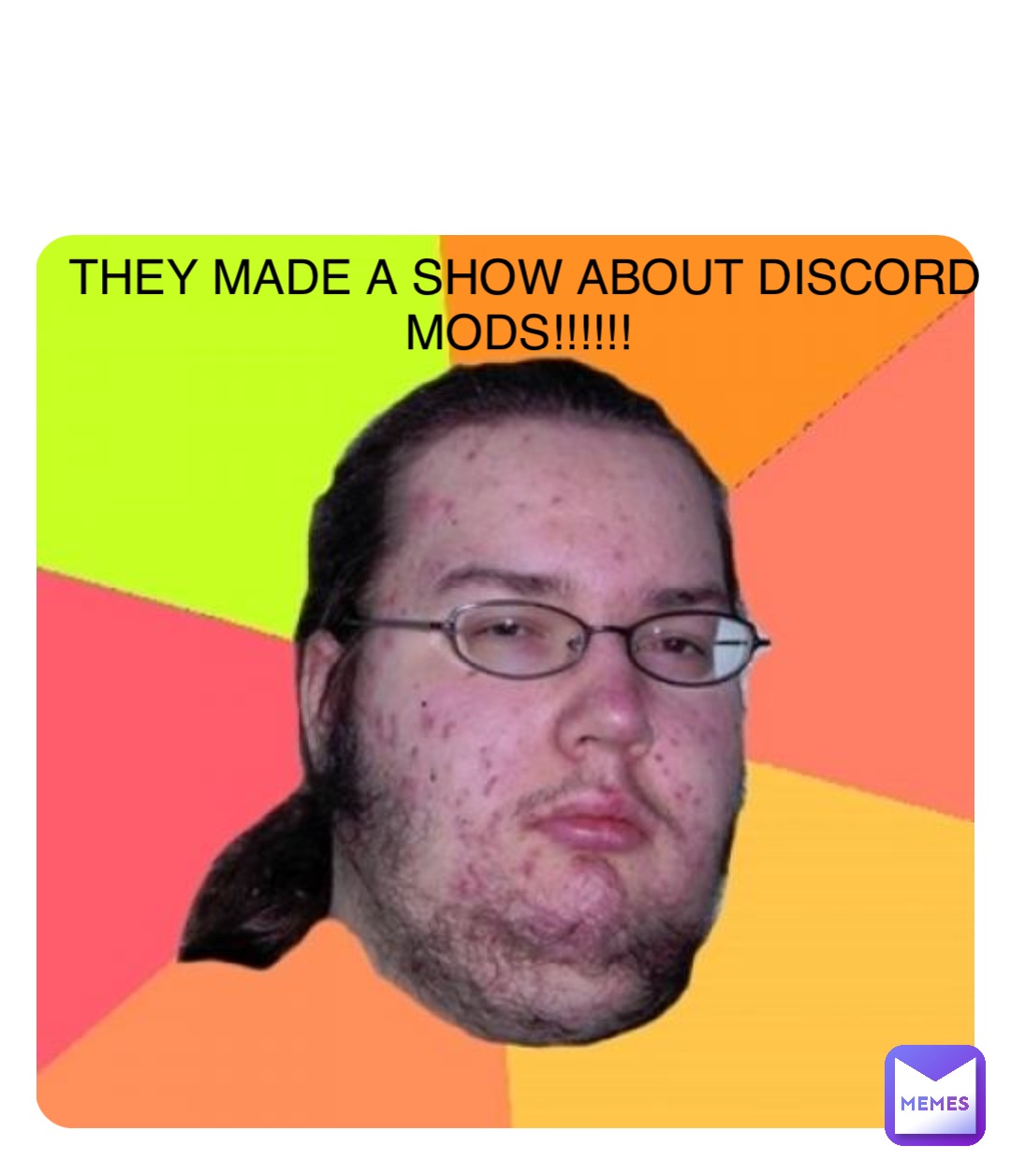 Double tap to edit THEY MADE A SHOW ABOUT DISCORD MODS!!!!!!