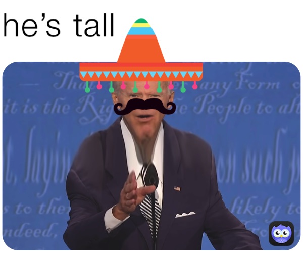 he’s tall 