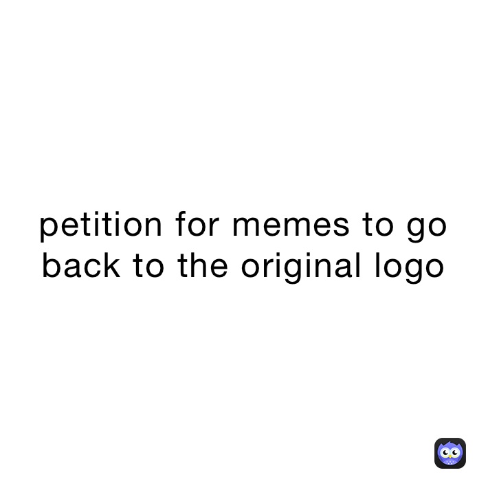 petition-for-memes-to-go-back-to-the-original-logo-grim-memer-memes