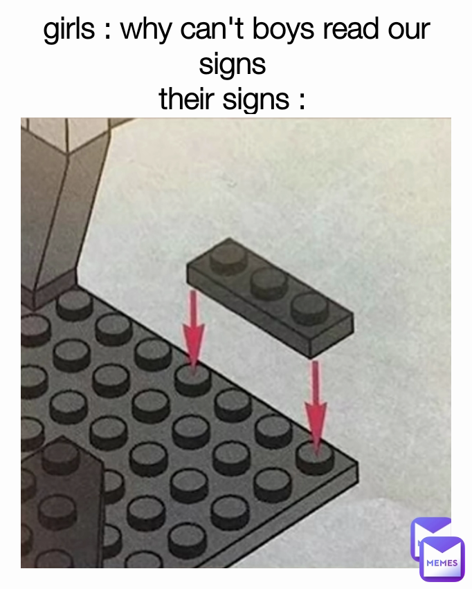 girls : why can't boys read our signs their signs : | @memesseagle | Memes