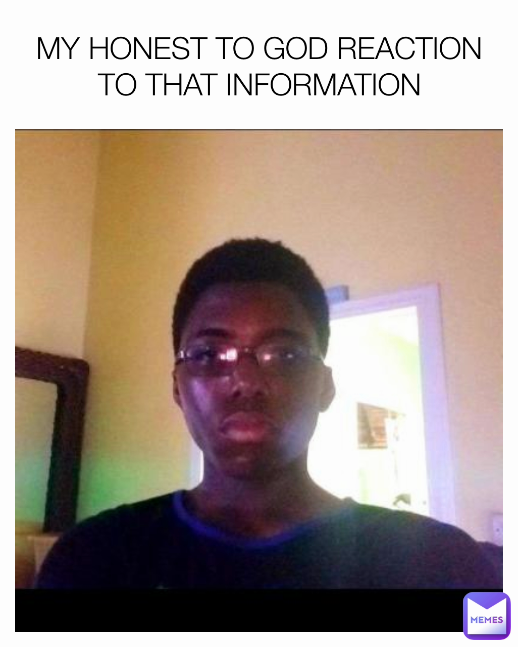 MY HONEST TO GOD REACTION TO THAT INFORMATION