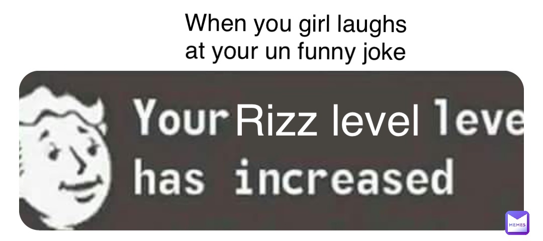 Double tap to edit When you girl laughs at your un funny joke Rizz level