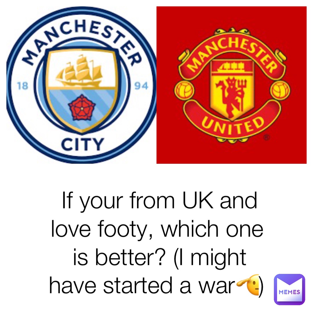 If your from UK and love footy, which one is better? (I might have started a war🫡)