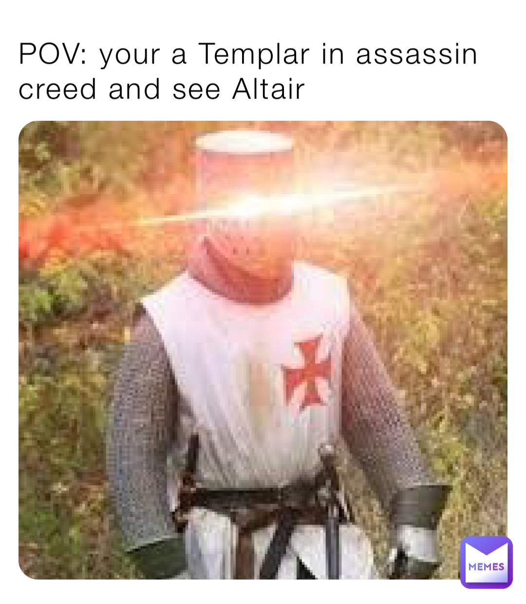 POV: your a Templar in assassin creed and see Altair