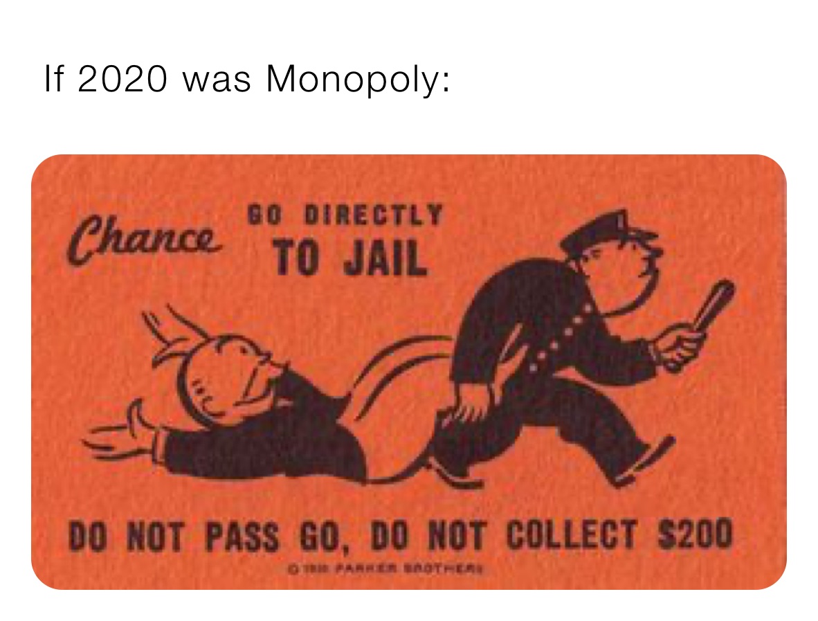  If 2020 was Monopoly: