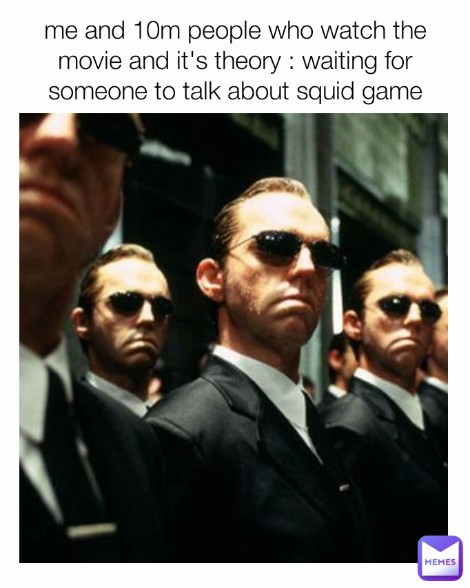me and 10m people who watch the movie and it's theory : waiting for someone to talk about squid game