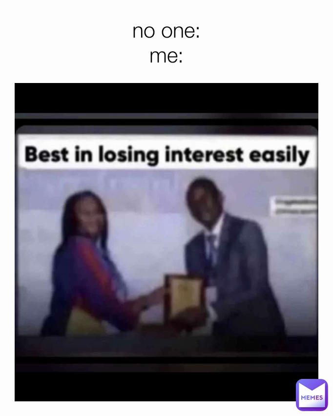 no one:
me: