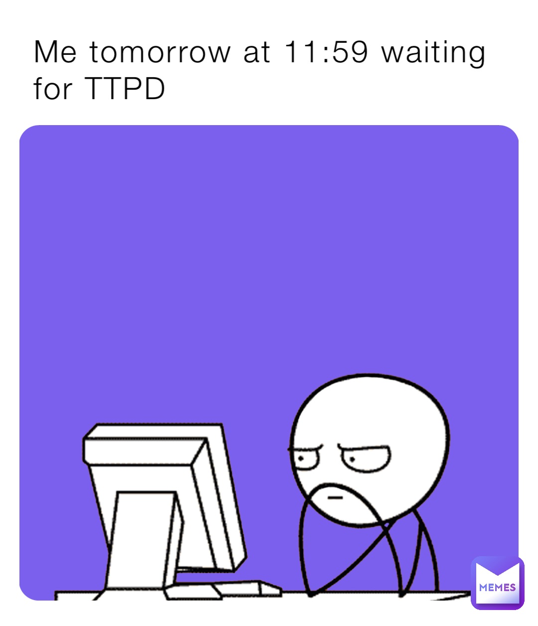 Me tomorrow at 11:59 waiting for TTPD