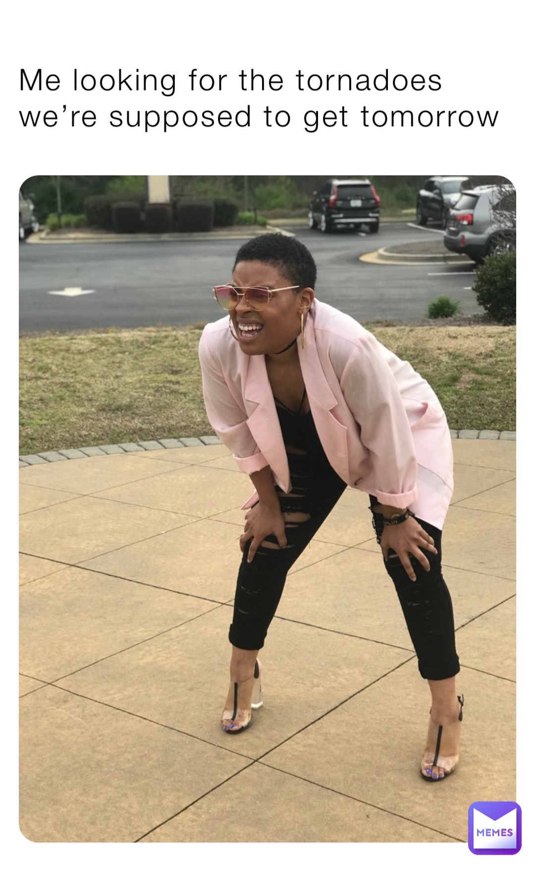 Me looking for the tornadoes we’re supposed to get tomorrow