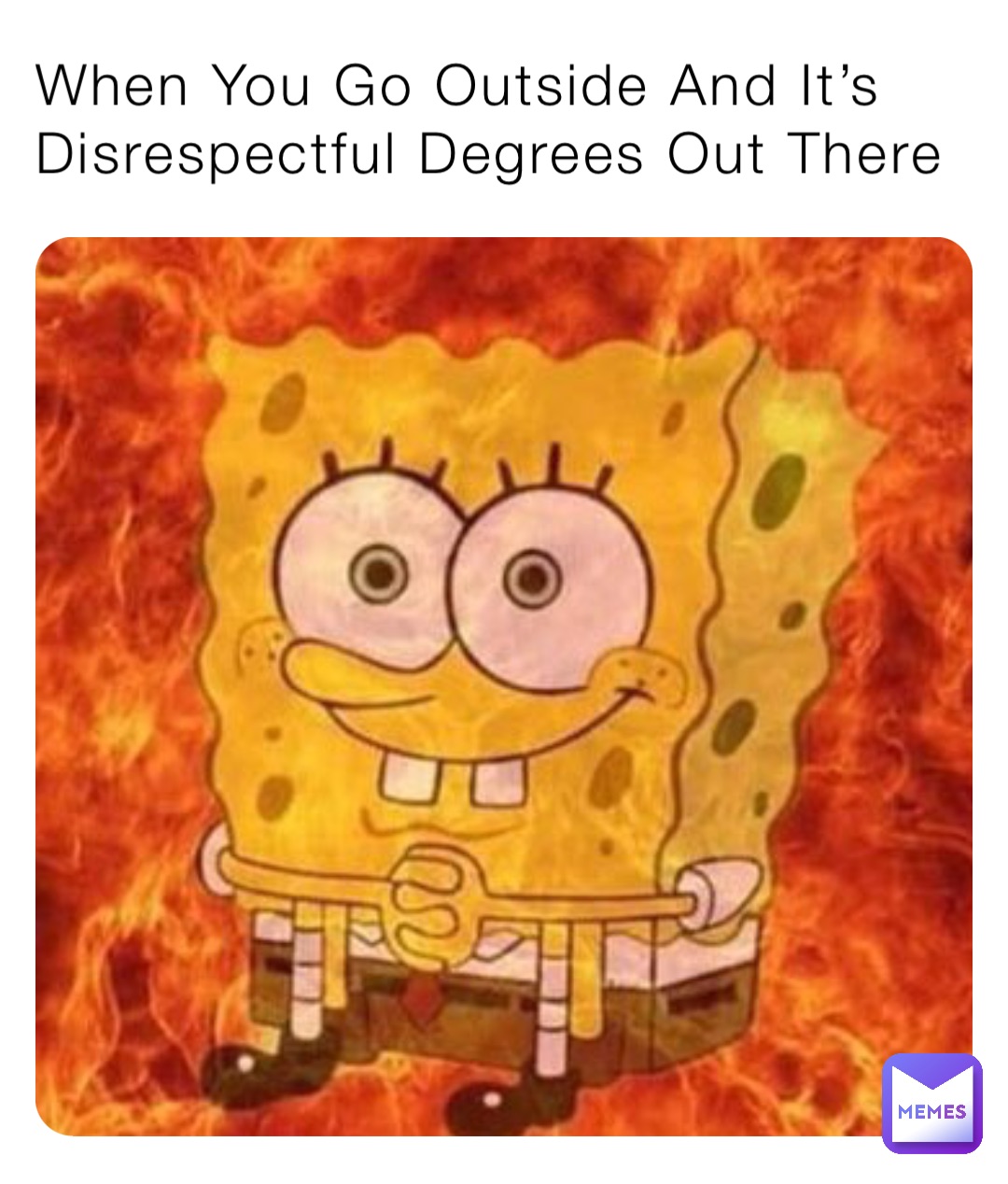 When You Go Outside And It’s Disrespectful Degrees Out There