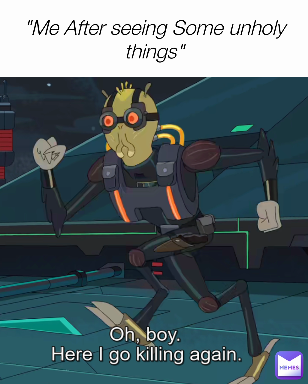 "Me After seeing Some unholy things"