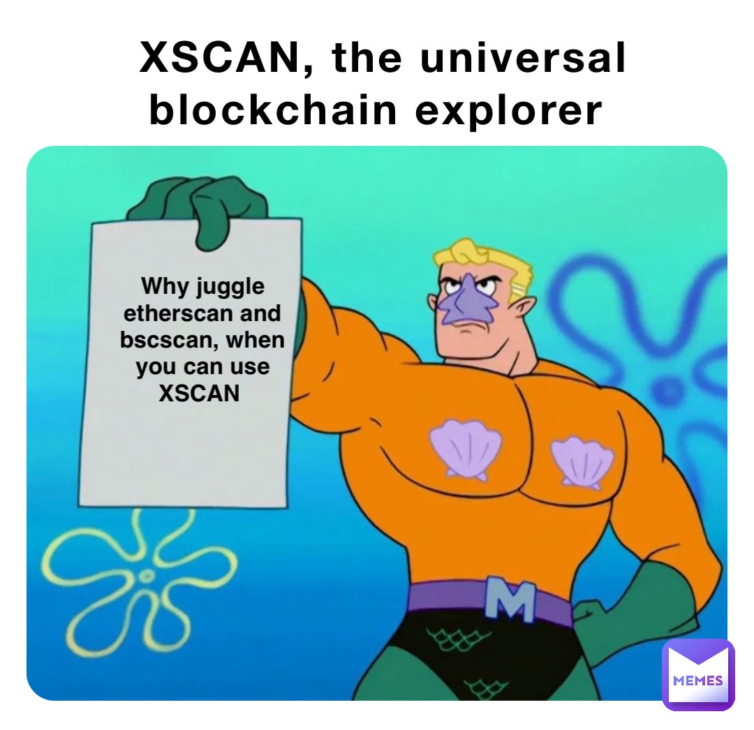 XSCAN, the universal blockchain explorer Why juggle etherscan and bscscan, when you can use XSCAN