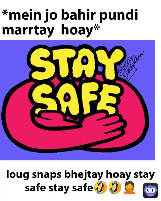 Loug Snaps Bhejtay Hoay Stay Safe Stay Safe🤣🤣🤦 Mein Jo Bahir Pundi Marrtay Hoay Marwahk1 5679