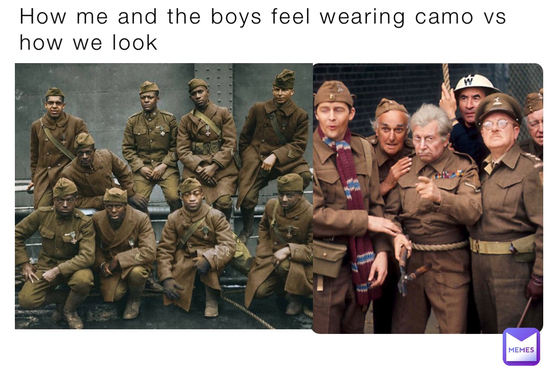 How me and the boys feel wearing camo vs how we look Expectation Reality