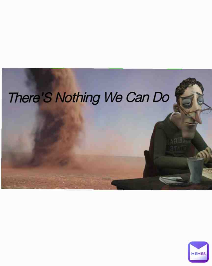 theres nofting we can do