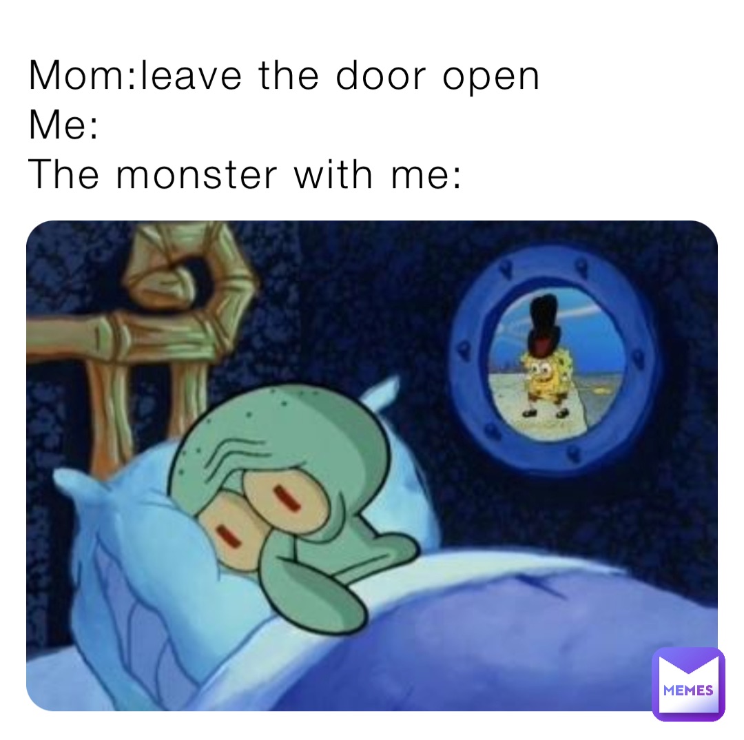 Mom Leave The Door Open Me The Monster With Me Sophia Serrano Memes