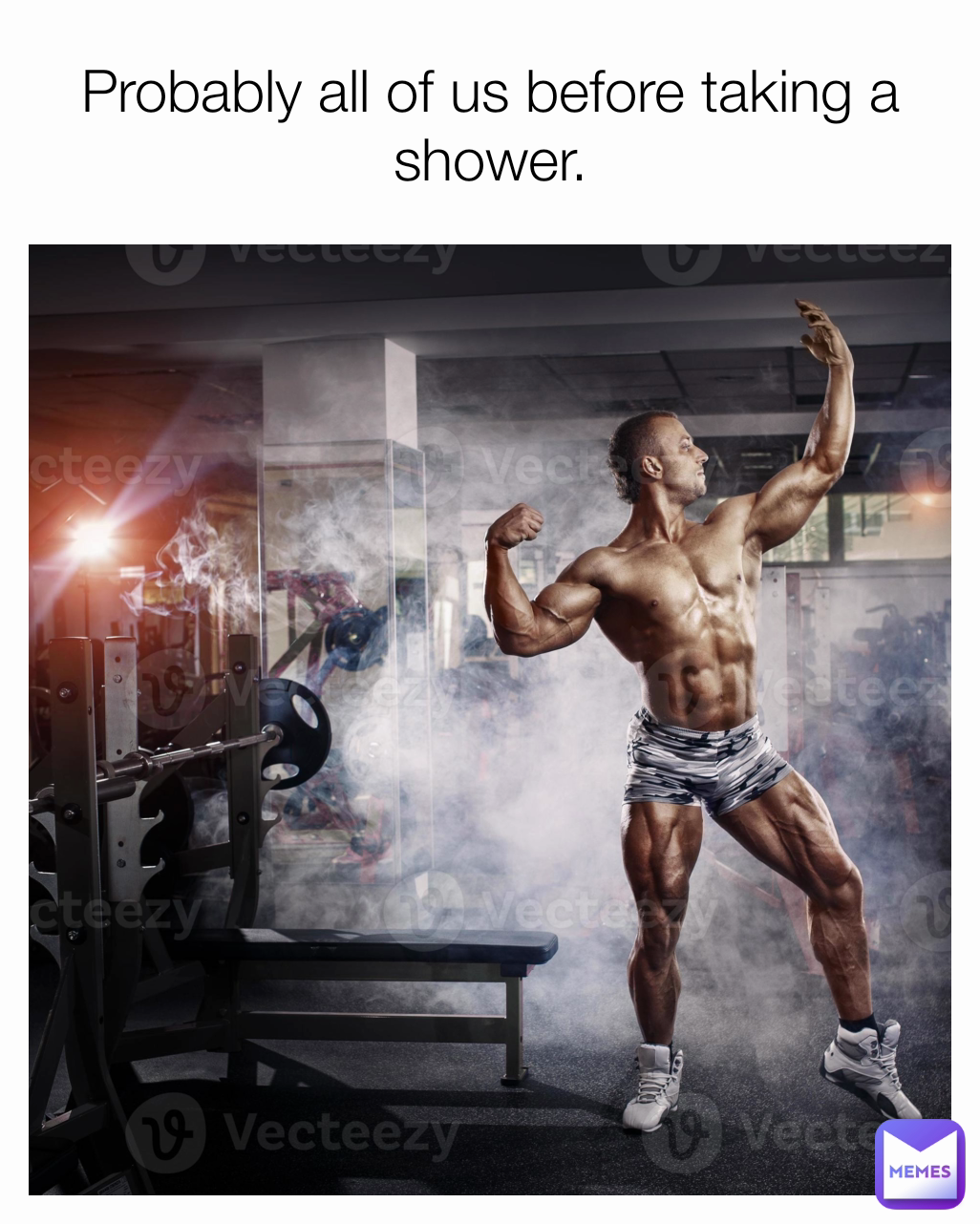 Probably all of us before taking a shower.