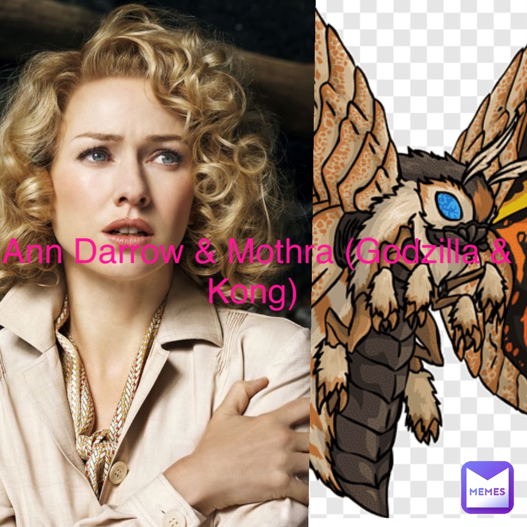 Ann Darrow & Mothra (Godzilla & Kong)