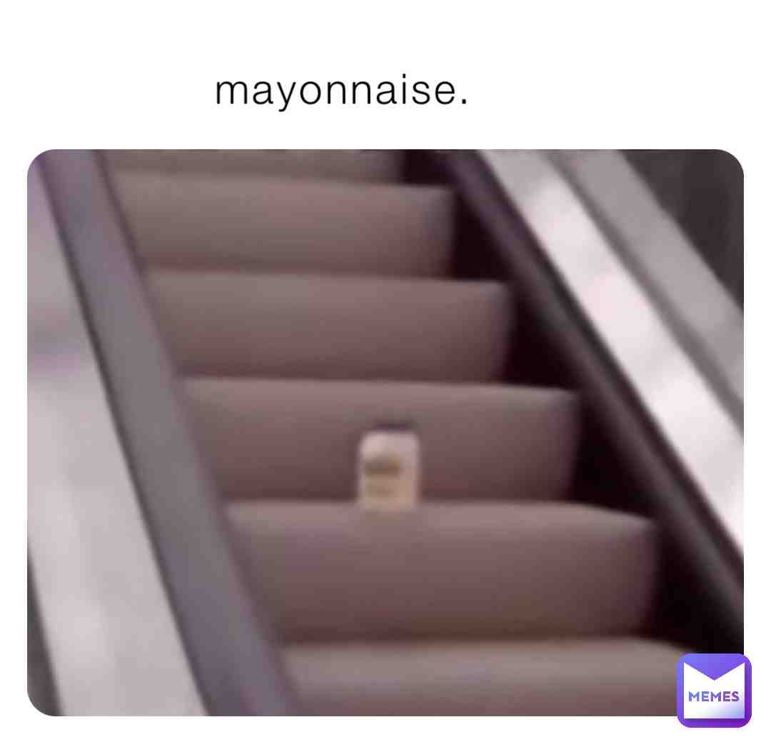 Mayonnaise.  #mayonnaise