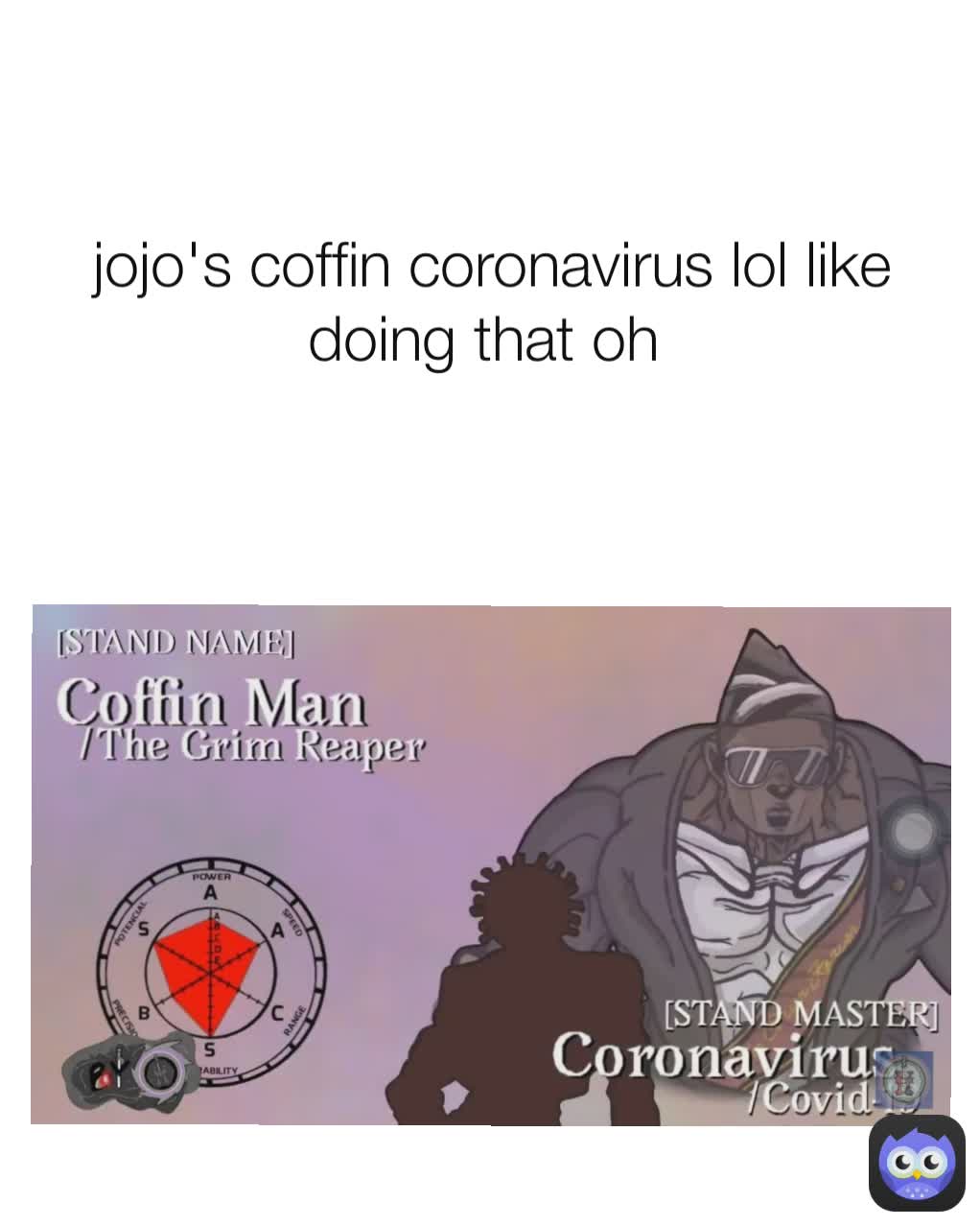 jojo's coffin coronavirus lol like doing that oh 