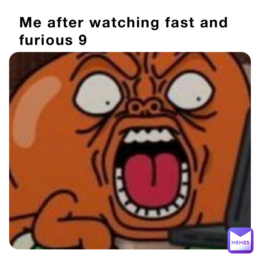 Me after watching fast and furious 9 | @thebugauga | Memes