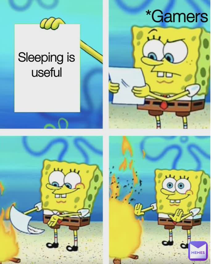 Sleeping is useful *Gamers