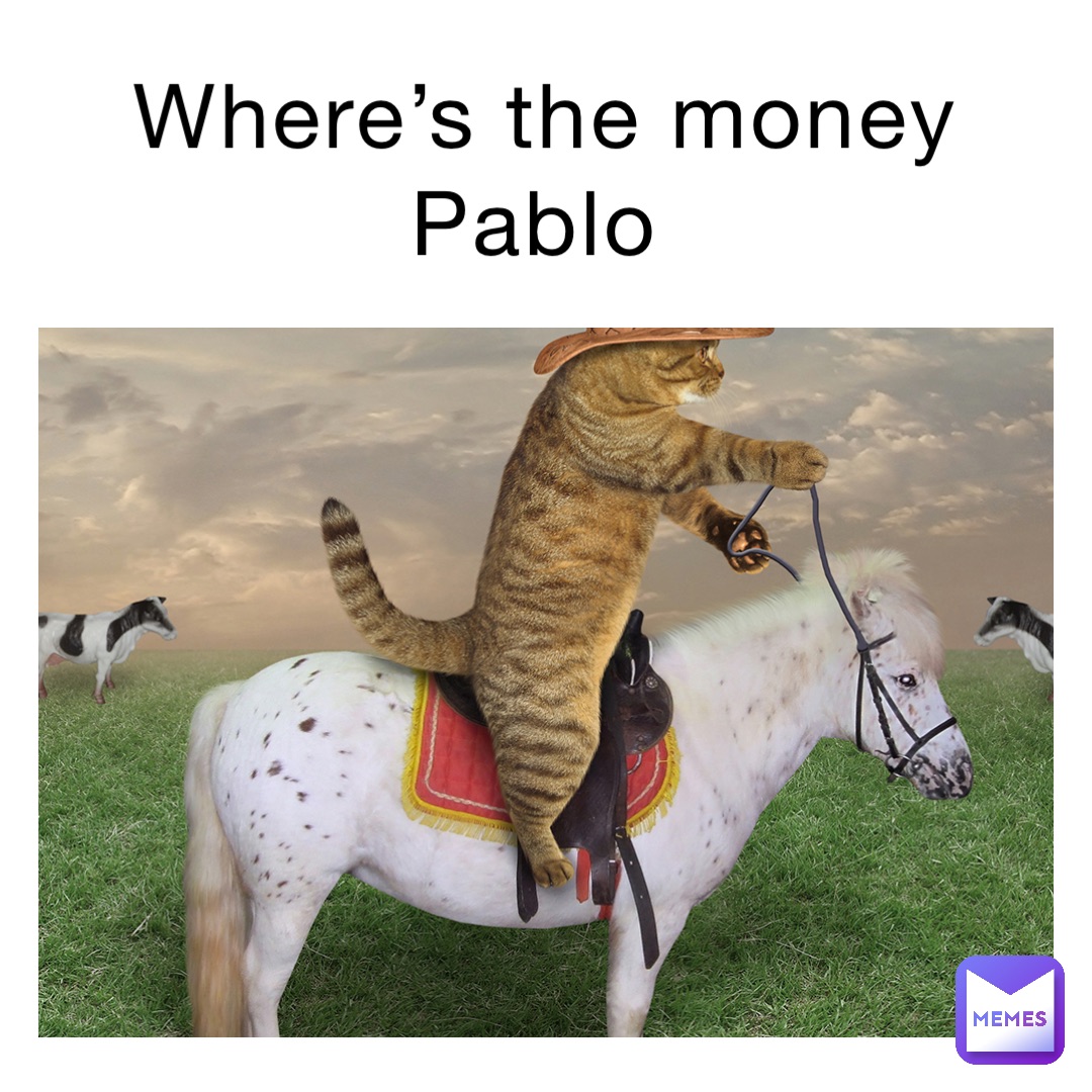 Where’s the money Pablo