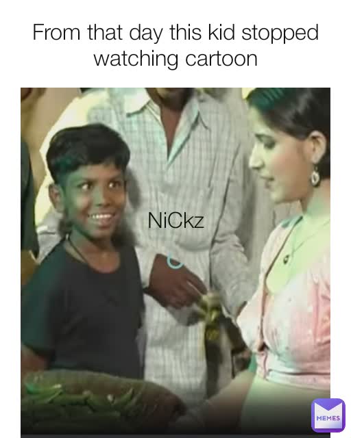 From that day this kid stopped watching cartoon NiCkz