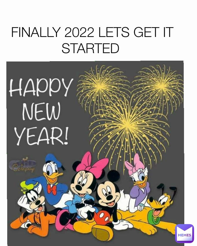 FINALLY 2022 LETS GET IT STARTED 